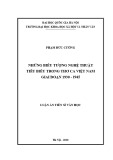 Luận án Tiến sĩ Văn học: Những biểu tượng nghệ thuật tiêu biểu trong thơ ca Việt Nam giai đoạn 1930-1945