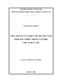 Luận án Tiến sĩ Văn học: Tiểu thuyết về chiến tranh Việt Nam thời hậu chiến trong văn học Việt Nam và Mỹ