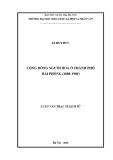 Luận văn Thạc sĩ Lịch sử: Cộng đồng người Hoa ở thành phố Hải Phòng (1888-1980)