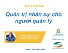 Bài giảng Quản trị nhân sự cho người quản lý: Phần 1 - TS. Phan Ngọc Thanh