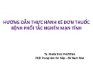 Bài giảng Hướng dẫn thực hành kê đơn thuốc bệnh phổi tắc nghẽn mạn tính – TS. Phan Thu Phương