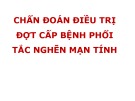 Bài giảng Chẩn đoán điều trị đợt cấp bệnh phổi tắc nghẽn mạn tính