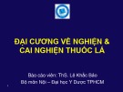 Bài giảng Đại cương về nghiện và cai nghiện thuốc lá - ThS. Lê Khắc Bảo