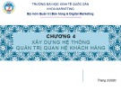 Bài giảng Quản trị quan hệ khách hàng: Chương 4+5 - ĐH Kinh tế Quốc dân