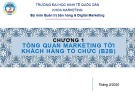 Bài giảng Marketing tới khách hàng tổ chức (B2B): Chương 1 - ĐH Kinh tế Quốc Dân