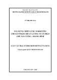 Luận văn Thạc sĩ Quản trị kinh doanh: Xây dựng chiến lược marketing cho sản phẩm chè của Công ty cổ phần chè Tân Cương Hoàng Bình