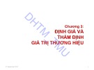 Bài giảng Định giá và chuyển nhượng thương hiệu - Chương 3: Định giá và thẩm định giá trị thương hiệu