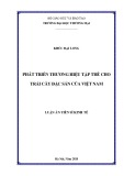 Luận án Tiến sĩ Kinh tế: Phát triển thương hiệu tập thể cho trái cây đặc sản của Việt Nam