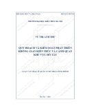 Tóm tắt Luận văn Thạc sĩ Quản lý đô thị và công trình: Quy hoạch và kiểm soát phát triển không gian kiến trúc và cảnh quan khu vực Hồ Tây