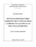 Luận văn Thạc sĩ Kinh tế: Một số giải pháp hoàn thiện marketing trực tuyến sản phẩm cà phê hòa tan tại Công ty cổ phần Vinacafé Biên Hòa