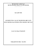 Luận văn Thạc sĩ Kinh tế: Giải pháp nâng cao giá trị thương hiệu Ngân hàng Thương mại cổ phần Công Thương Việt Nam