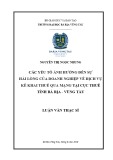 Luận văn Thạc sĩ Kinh tế: Các yếu tố ảnh hưởng đến sự hài lòng của doanh nghiệp về dịch vụ kê khai thuế qua mạng tại Cục Thuế tỉnh Bà Rịa - Vũng Tàu