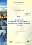 Thuyết minh đề án: Quy hoạch phát triển điện lực quốc gia thời kỳ 2021-2030 tầm nhìn đến năm 2045 (Tập 1: Thuyết minh chung)