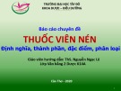 Bài thuyết trình Bào chế và sinh dược học: Thuốc viên nén, định nghĩa, thành phần, đặc điểm, phân loại