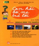 Con hỏi bố mẹ trả lời (6-15 tuổi) - Khoa học tự nhiên: Phần 1