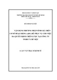 Luận văn Thạc sĩ Kinh tế: Vận dụng phương pháp tính giá trên cơ sở hoạt động (ABC) để phục vụ cho việc ra quyết định chiến lược tại Công ty TNHH Ý Chí Việt