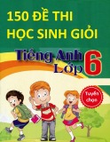 150 đề thi học sinh giỏi môn Tiếng Anh lớp 6