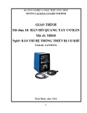 Giáo trình Hàn hồ quang tay cơ bản (Nghề: Bảo trì hệ thống thiết bị cơ khí) - CĐ Cơ Giới Ninh Bình