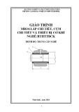 Giáo trình Lắp chi tiết, cụm chi và thiết bị cơ khí (Nghề: Bảo trì hệ thống thiết bị cơ khí) - CĐ Cơ Giới Ninh Bình