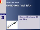 Bài giảng Cơ học kỹ thuật (Phần Động học vật rắn): Chương 3 – ĐH Bách Khoa Hà Nội