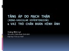 Bài giảng Tăng áp do mạch thận (Reno-Vascular hypertension) và vai trò chẩn đoán hình ảnh - Hoàng Minh Lợi