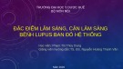 Bài giảng Đặc điểm lâm sàng, cận lâm sàng bệnh lupus ban đỏ hệ thống - Phạm Thị Thùy Dung