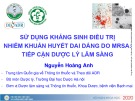 Bài giảng Sử dụng kháng sinh điều trị nhiễm khuẩn huyết dai dẳng do MRSA: Tiếp cận dược lý lâm sàng