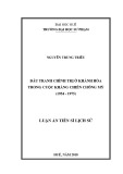 Luận án tiến sĩ Lịch sử: Đấu tranh chính trị ở Khánh Hòa trong cuộc kháng chiến chống Mỹ (1954-1975)