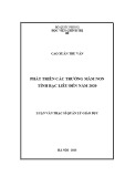 Luận văn Thạc sĩ Quản lý Giáo dục: Phát triển các trường mầm non tỉnh Bạc Liêu đến năm 2020