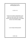 Luận văn Thạc sĩ Sư phạm Lịch sử: Sử dụng di sản Hoàng thành Thăng Long trong dạy học Lịch sử Việt Nam Lớp 10 trường trung học phổ thông Nguyễn Bính, huyện Vụ Bản tỉnh Nam Định