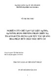 Tóm tắt Luận án Tiến sĩ Kĩ thuật: Nghiên cứu chế tạo vật liệu Ag/TiO2,Ag-Ni/TiO2 bằng phương pháp chiếu xạ tia yCO-60 ứng dụng làm xúc tác quang hoá phân huỷ chất màu hữu cơ