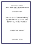 Luận văn Thạc sĩ Kinh tế: Các yếu tố tác động đến mức độ cạnh tranh giữa các ngân hàng thương mại cổ phần Việt Nam