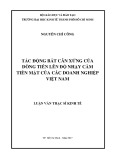 Luận văn Thạc sĩ Kinh tế: Tác động bất cân xứng của dòng tiền lên độ nhạy cảm tiền mặt của các doanh nghiệp Việt Nam