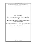 Giáo trình Gia công trên máy phay CNC (Nghề: Công nghệ kỹ thuật cơ khí) - CĐ Công nghiệp và Thương mại