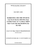 Luận văn Thạc sĩ Quản trị Kinh doanh: Marketing cho thẻ tín dụng tại ngân hàng Thương mại Cổ phần Đầu tư và Phát triển Việt Nam, chi nhánh Đống Đa, Hà Nộ