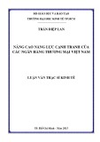 Luận văn Thạc sĩ Kinh tế: Nâng cao năng lực cạnh tranh của các ngân hàng thương mại Việt Nam