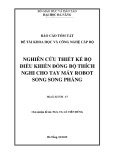 Báo cáo tóm tắt đề tài khoa học và công nghệ cấp Bộ: Nghiên cứu thiết kế bộ điều khiển đồng bộ thích nghi cho tay máy robot song song phẳng