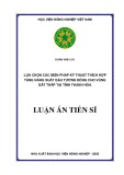 Luận án Tiến sĩ Nông nghiệp: Lựa chọn các biện pháp kỹ thuật thích hợp tăng năng suất đậu tương Đông cho vùng đất thấp tại tỉnh Thanh Hóa