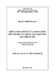 Tóm tắt luận án Tiến sĩ Kinh tế: Chiến lược kinh tế của Trung Quốc đối với khu vực Đông Á ba thập niên đầu thế kỷ XXI