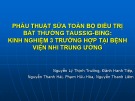 Bài giảng Phẫu thuật sửa toàn bộ điều trị bất thường taussig-bing: Kinh nghiệm 3 trường hợp tại Bệnh viện Nhi trung ương