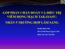 Bài giảng Góp phần chẩn đoán và điều trị viêm động mạch Takayasu: Nhân 5 trường hợp lâm sàng