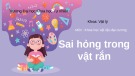 Bài thuyết trình Khoa học vật liệu đại cương: Sai hỏng trong vật rắn