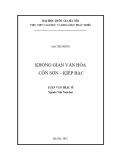 Luận văn Thạc sĩ Việt Nam học: Không gian văn hóa Côn Sơn – Kiếp Bạc