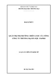 Luận án Tiến sĩ Kinh doanh thương mại: Quản trị thị trường chiến lược của tổng Công ty thương mại Hà Nội - Hapro