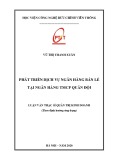 Luận văn Thạc sĩ Quản trị Kinh doanh: Phát triển dịch vụ ngân hàng bán lẻ tại Ngân hàng thương mại cổ phần Quân đội