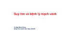 Bài giảng Suy tim và bệnh lý mạch vành - Ts Ngô Minh Hùng