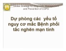 Bài giảng Dự phòng các yếu tố nguy cơ mắc bệnh phổi tắc nghẽn mạn tính