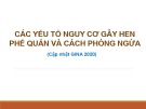 Bài giảng Các yếu tố nguy cơ gây hen phế quản và cách phòng ngừa (Cập nhật GINA 2020)