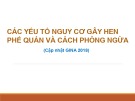 Bài giảng Các yếu tố nguy cơ gây hen phế quản và cách phòng ngừa (Cập nhật GINA 2018)