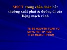 Bài giảng MSCT trong chẩn đoán bất thường xuất phát & đường đi của động mạch vành - TS. BS. Nguyễn Tuấn Vũ